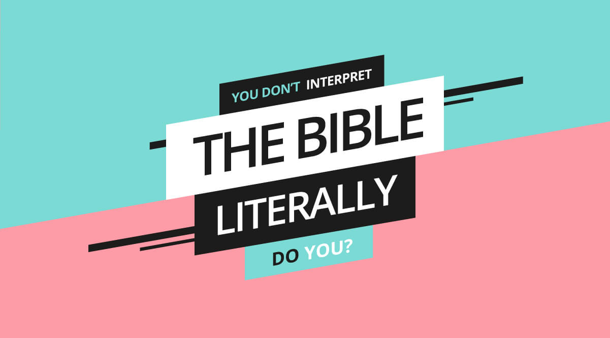 Should the Bible be interpreted literally?