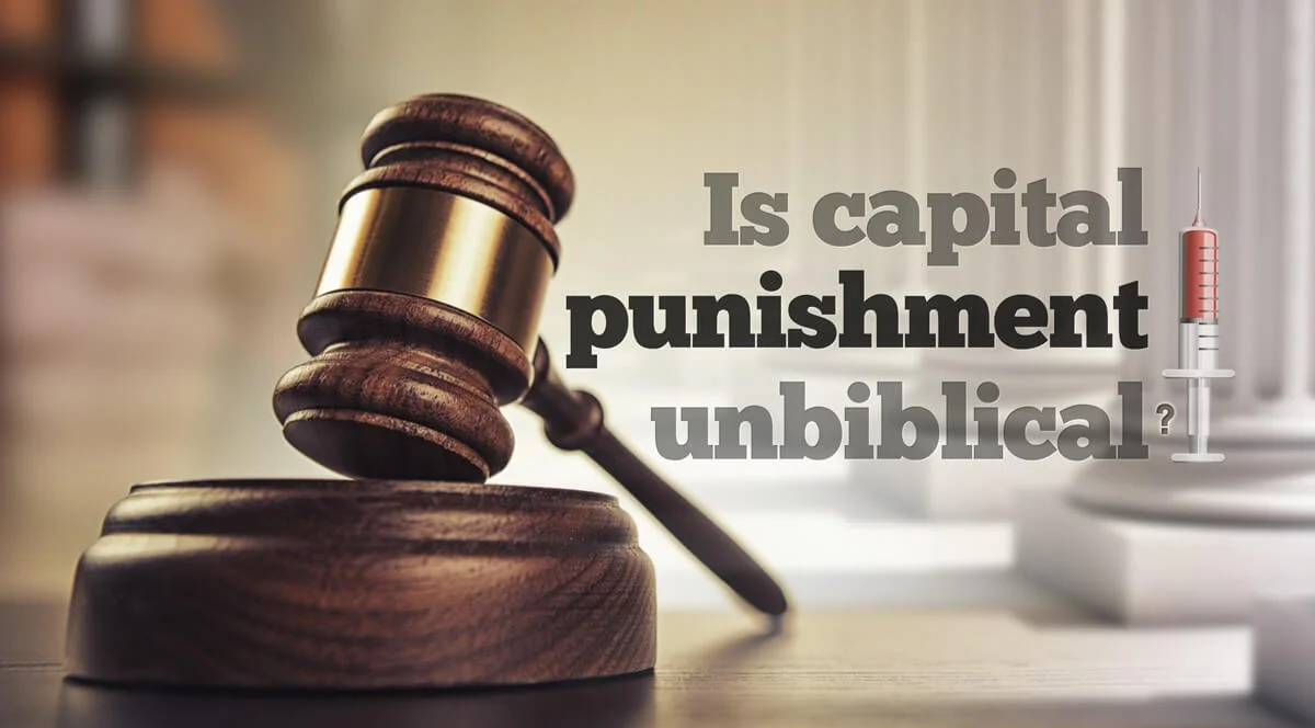 Is Capital Punishment unBiblical?
