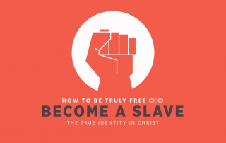 How to Be Truly Free - Become a Slave of Christ