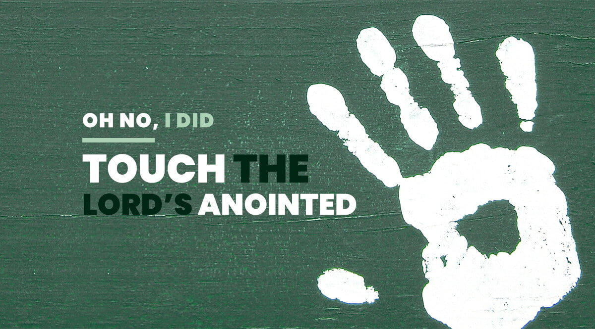 Do not touch not my anointed